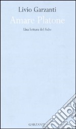 Amare Platone. Una lettura del «Fedro» libro