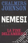 Nemesi. La fine dell'America libro di Johnson Chalmers