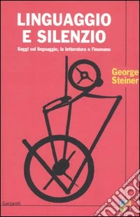 Linguaggio e silenzio. Saggi sul linguaggio, la letteratura e l'inumano libro
