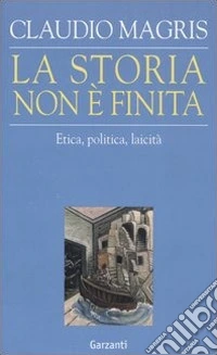La storia non è finita. Etica, politica, laicità