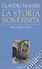 La storia non è finita. Etica, politica, laicità libro