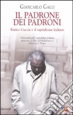 Il padrone dei padroni. Enrico Cuccia e il capitalismo italiano libro