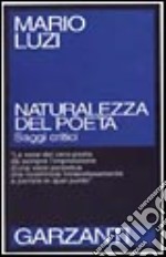 Naturalezza del poeta. Saggi critici libro