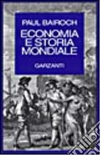 Economia e storia mondiale. Miti e paradossi libro