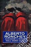 Accadde a Roma nell'anno 2000 libro di Ronchey Alberto