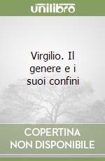 Virgilio. Il genere e i suoi confini libro