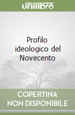 Profilo ideologico del Novecento libro