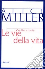 Le vie della vita. Sette storie libro