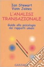 L'analisi transazionale. Guida alla psicologia dei rapporti umani libro