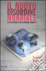 Il nuovo disordine mondiale. Le riflessioni di un cittadino europeo libro