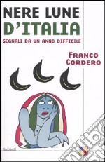 Nere lune d'Italia. Segnali da un anno difficile libro