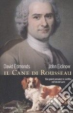 Il cane di Rousseau. Due grandi pensatori in conflitto nell'età dei Lumi libro