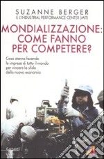 Mondializzazione: come fanno per competere? Cosa stanno facendo le imprese di tutto il mondo per vincere la sfida della nuova economia