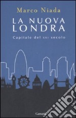 La nuova Londra. Capitale del XXI secolo libro