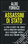 Assassini di stato. La pena di morte nel mondo dopo la moratoria universale sulle esecuzioni capitali decisa dalle Nazioni Unite libro