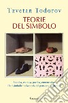 Teorie del simbolo. Retorica, estetica, poetica, ermeneutica: i fatti simbolici nella storia del pensiero occidentale libro