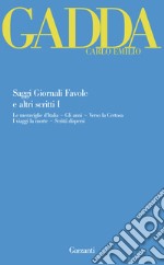 Saggi giornali favole e altri scritti. Vol. 1: Le meraviglie d'Italia-Gli anni-Verso la Certosa-I viaggi la morte-Scritti dispersi libro