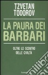 La Paura dei barbari. Oltre lo scontro delle civiltà libro