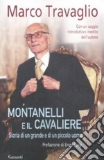 Montanelli e il Cavaliere. Storia di un grande e di un piccolo uomo libro