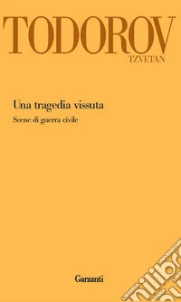 Una tragedia vissuta. Scene di guerra civile