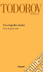 Una tragedia vissuta. Scene di guerra civile libro