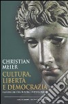 Cultura, libertà e democrazia. Alle origini dell'Europa, l'antica Grecia libro