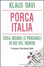 Porca Italia. Cosa dicono (e pensano) di noi nel mondo