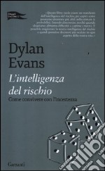 L'intelligenza del rischio. Come convivere con l'incertezza libro