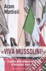 «Viva Mussolini!». La guerra della memoria nell'Italia di Berlusconi , Bossi e Fini