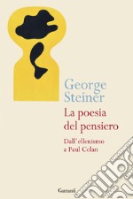 La poesia del pensiero. Dall'ellenismo a Paul Celan libro