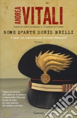 Nome d'arte Doris Brilli. I casi del maresciallo Ernesto Maccadò libro