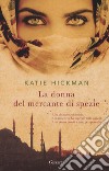 La donna del mercante di spezie libro di Hickman Katie