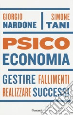 Psicoeconomia. Gestire fallimenti, realizzare successi libro