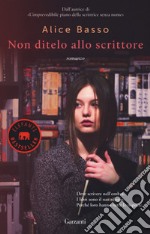 Non ditelo allo scrittore libro