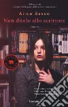 Non ditelo allo scrittore libro