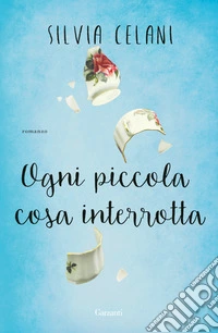 Ogni piccola cosa interrotta libro