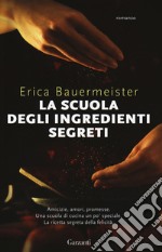 La scuola degli ingredienti segreti libro