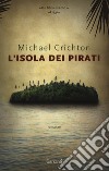 L'isola dei pirati libro di Crichton Michael