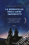 La meraviglia degli anni imperfetti libro