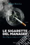 Le sigarette del manager. Bacci Pagano indaga in val Polcevera libro
