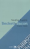 Beckett e Bacon. Il bene, il bello. Nuova ediz. libro