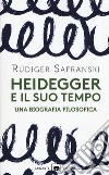 Heidegger e il suo tempo. Una biografia filosofica libro