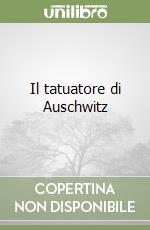 Il tatuatore di Auschwitz libro