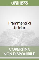 Frammenti di felicità libro