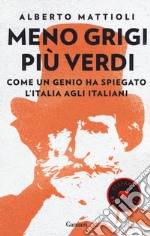 Meno grigi più Verdi. Come un genio ha spiegato l'Italia agli italiani