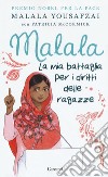 Malala. La mia battaglia per i diritti delle ragazze libro di Yousafzai Malala McCormick Patricia