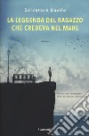 La leggenda del ragazzo che credeva nel mare libro