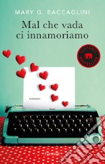 Mal che vada ci innamoriamo libro