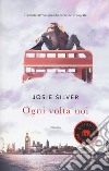 Ogni volta noi libro di Silver Josie