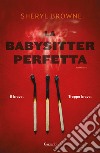 La babysitter perfetta libro di Browne Sheryl